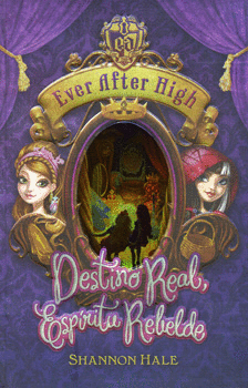 EVER AFTER HIGH DESTINO REAL ESPÍRITU REBELDE SHANNON HALE 9786071135186