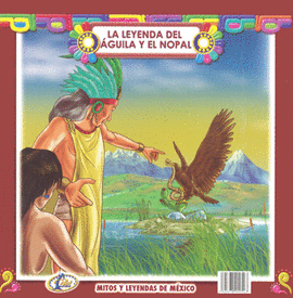 LA LEYENDA DEL ÁGUILA Y EL NOPAL LA LEYENDA DE LOS VOLCANES. 7501875900547