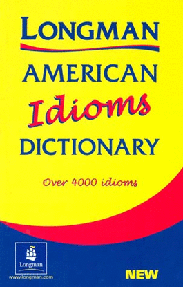 LONGMAN AMERICAN IDIOMS DICTIONARY PAPER EDITION 1999