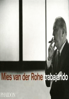 MIES VAN DER ROHE TRABAJANDO