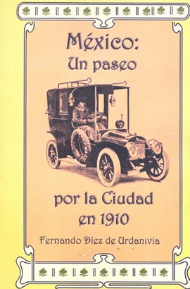 MEXICO UN PASEO POR LA CIUDAD EN 1910