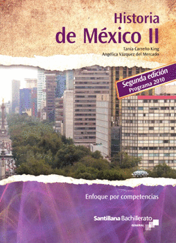 HISTORIA DE MEXICO 2 ENFOQUE POR COMPETENCIAS BACHILLERATO. CARREÑO ...