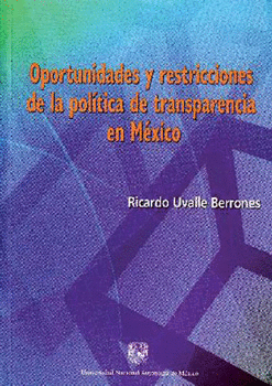 OPORTUNIDADES Y RESTRICCIONES DE LA POLÍTICA DE TRANSPARENCIA EN MÉXICO