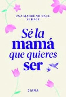 SE LA MAMA QUE QUIERES SER