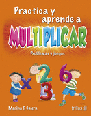 PRACTICA Y APRENDE A MULTIPLICAR