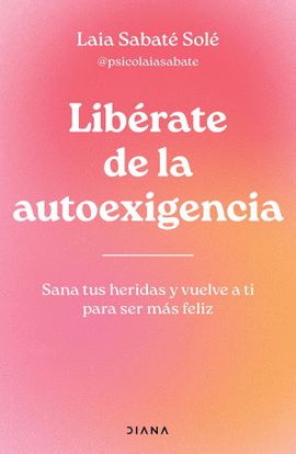 LIBERATE DE LA AUTOEXIGENCIA