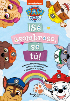 PAW PATROL. ¡SE ASOMBROSO, SE TU!