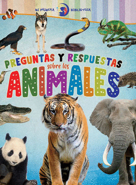 MI PRIMERA BIBLIOTECA: PREGUNTAS Y RESPUESTAS SOBRE LOS ANIMALES.