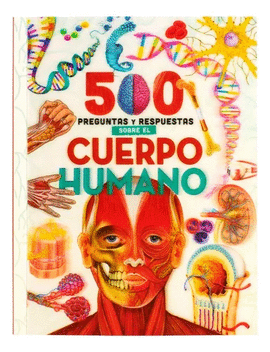 ENCICLOPEDIA INFANTIL: 500 PREGUNTAS Y RESPUESTAS SOBRE EL CUERPO HUMANO