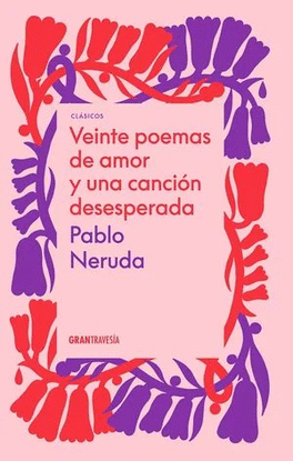 VEINTE POEMAS DE AMOR Y UNA CANCION DESESPERADA