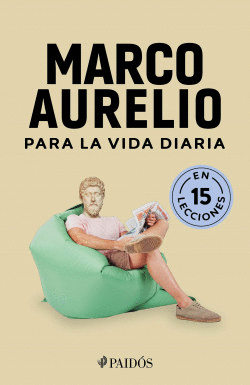 MARCO AURELIO PARA LA VIDA DIARIA