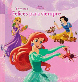 COLECCION INFANTIL DE CUENTOS DISNEY: Y VIVIERON FELICES PARA SIEMPRE