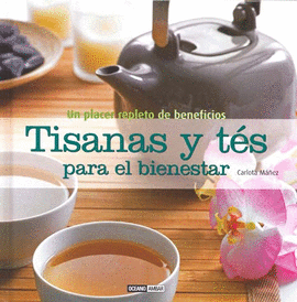 TISANAS Y TES PARA EL BIENESTAR. MAÑEZ, CARLOTA. 9788475565576