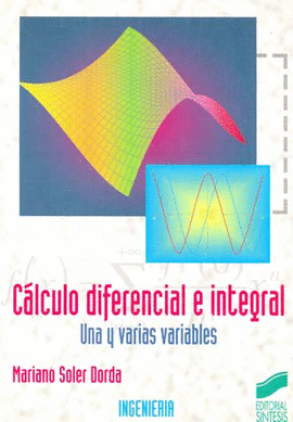 C&#225;LCULO DIFERENCIAL E INTEGRAL. UNA Y VARIAS VARIABLES