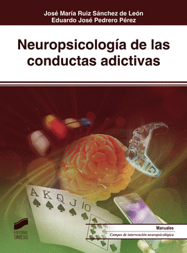 NEUROPSICOLOG&#237;A DE LAS CONDUCTAS ADICTIVAS