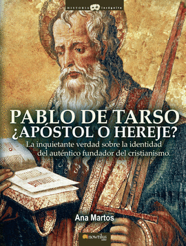 PABLO DE TARSO, &#191;AP&#243;STOL O HEREJE?