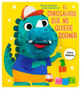 MIS AMIGOS PARA LA HORA DE DORMIR EL DINOSAURIO QUE NO QUIERE DORMIR