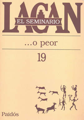 SEMINARIO LACAN LIBRO 19 O PEOR