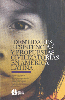 IDENTIDADES RESISTENCIAS Y PROPUESTAS CIVILIZATORIAS EN AMÉRICA LATINA